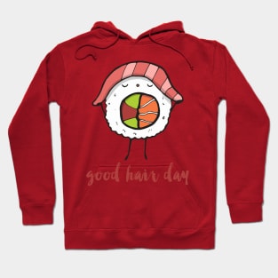 Good hair day sushi Hoodie